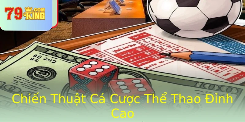 Chiến Thuật Cá Cược Thể Thao Đỉnh Cao Chiến Thuật Cá Cược Thể Thao Đỉnh Cao
