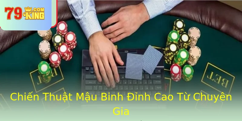 Chiến Thuật Mậu Binh Đỉnh Cao Từ Chuyên Gia Chiến Thuật Mậu Binh Đỉnh Cao Từ Chuyên Gia