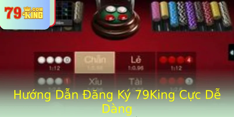 Hướng Dẫn Đăng Ký 79King Cực Dễ Dàng