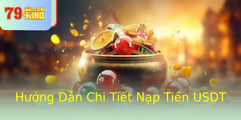 Hướng Dẫn Chi Tiết Nạp Tiền USDT Hướng Dẫn Chi Tiết Nạp Tiền USDT