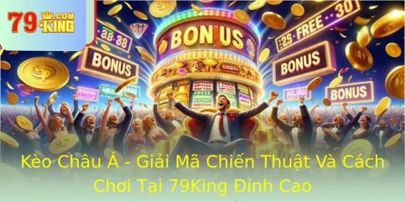 Keo Chau A Giai Ma Chien Thuat Va Cach Choi Tai 79King Inh Cao
