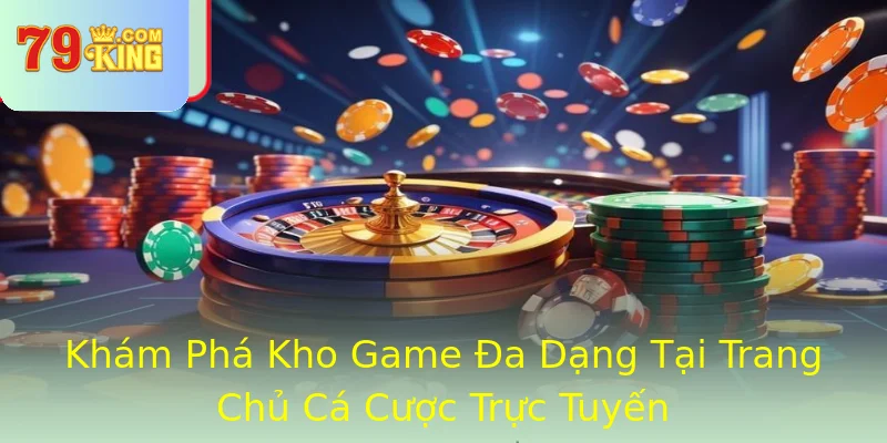 Khám Phá Kho Game Đa Dạng Tại Trang Chủ Cá Cược Trực Tuyến