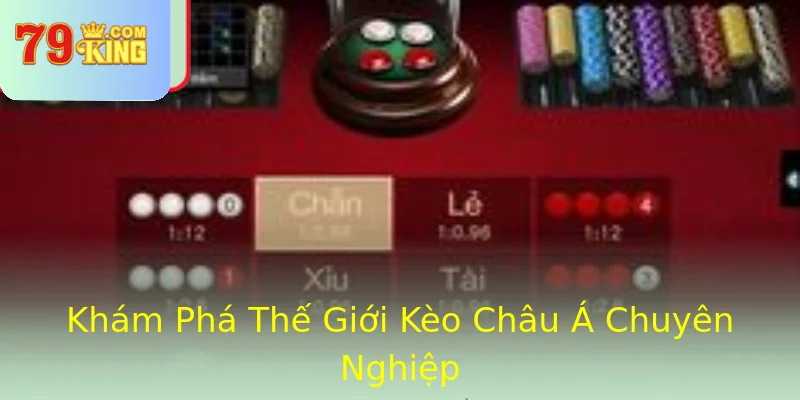 Khám Phá Thế Giới Kèo Châu Á Chuyên Nghiệp Khám Phá Thế Giới Kèo Châu Á Chuyên Nghiệp