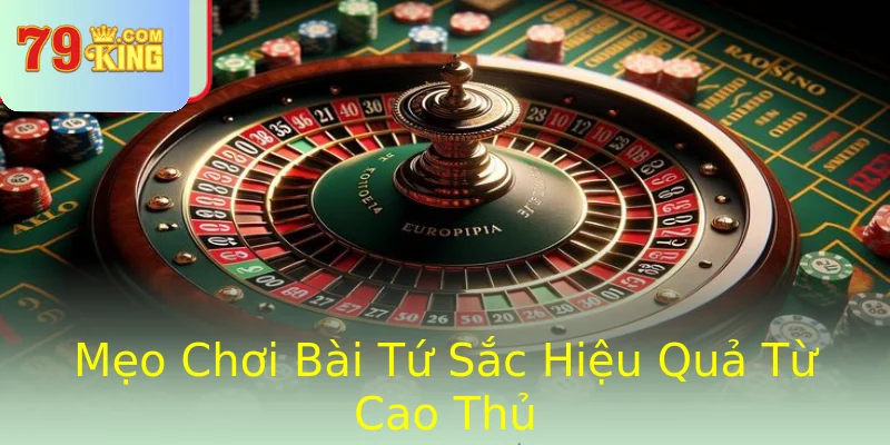 Mẹo Chơi Bài Tứ Sắc Hiệu Quả Từ Cao Thủ