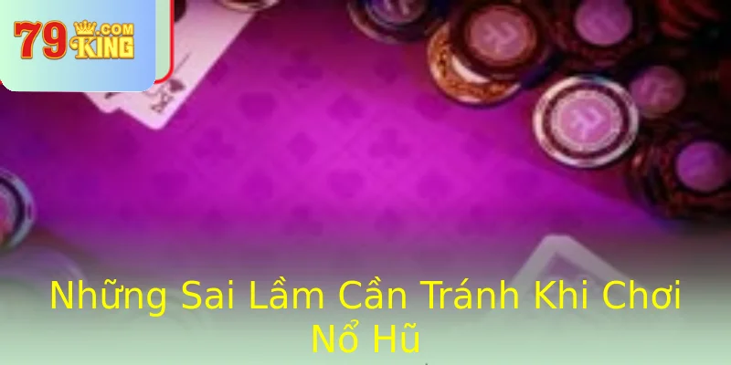 Những Sai Lầm Cần Tránh Khi Chơi Nổ Hũ Những Sai Lầm Cần Tránh Khi Chơi Nổ Hũ