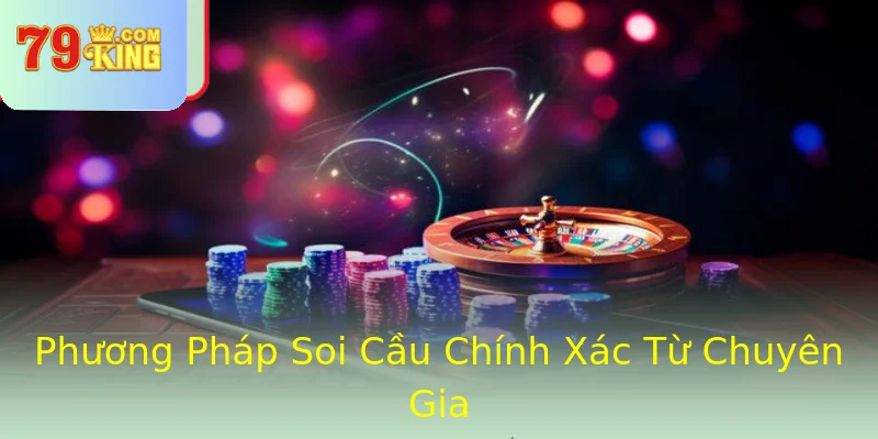 Phương Pháp Soi Cầu Chính Xác Từ Chuyên Gia Phương Pháp Soi Cầu Chính Xác Từ Chuyên Gia