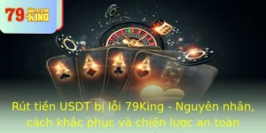 Rut Tien Usdt Bi Loi 79King Nguyen Nhan Cach Khac Phuc Va Chien Luoc An Toan
