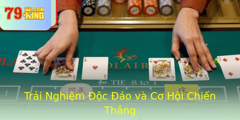 Trải Nghiệm Độc Đáo và Cơ Hội Chiến Thắng
